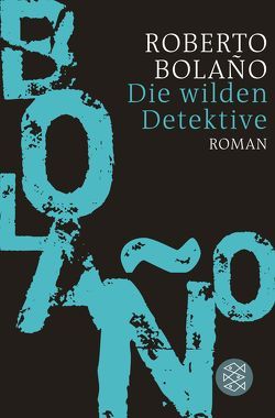 Die wilden Detektive von Berenberg,  Heinrich von, Bolaño,  Roberto