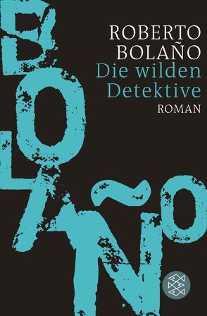 Die wilden Detektive von Berenberg,  Heinrich von, Bolaño,  Roberto