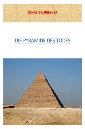 Die wilden Freunde / Die Pyramide des Todes von Grubbauer,  Jonas