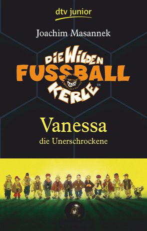 Die Wilden Fußballkerle – Vanessa die Unerschrockene von Birck,  Jan, Masannek,  Joachim