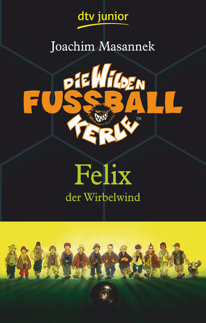 Die Wilden Fußballkerle – Felix der Wirbelwind von Birck,  Jan, Masannek,  Joachim