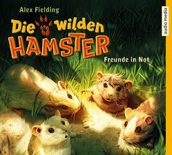 Die wilden Hamster – Freunde in Not von Fielding,  Alex, Jablonka,  Christoph