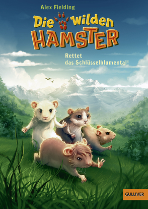 Die wilden Hamster. Rettet das Schlüsselblumental! von Fielding,  Alex, Maatsch,  Katja, Spang,  Markus, Vogt,  Helge