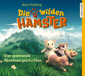 Die wilden Hamster – Vier spannende Abenteuergeschichten von Fielding,  Alex, Jablonka,  Christoph