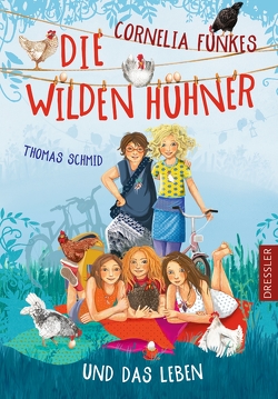 Die Wilden Hühner 6. Cornelia Funkes Die Wilden Hühner und das Leben von Prechtel,  Florentine, Schmid,  Thomas