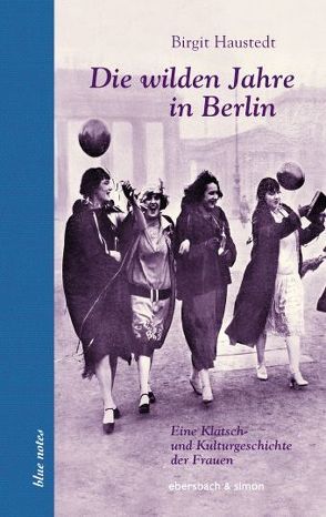 Die wilden Jahre in Berlin von Haustedt,  Birgit
