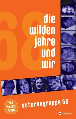 Die wilden Jahre und wir von 68,  Autorengruppe