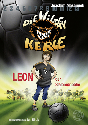 Die Wilden Kerle – Band 1: Leon, der Slalomdribbler von Birck,  Jan, Masannek,  Joachim