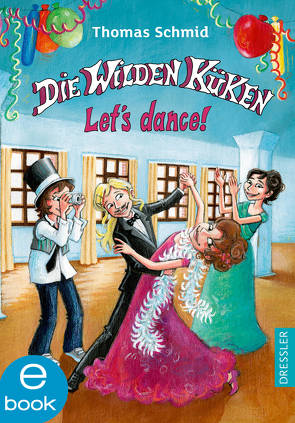 Die Wilden Küken 10. Let’s dance! von Schmid,  Thomas, Skibbe,  Edda