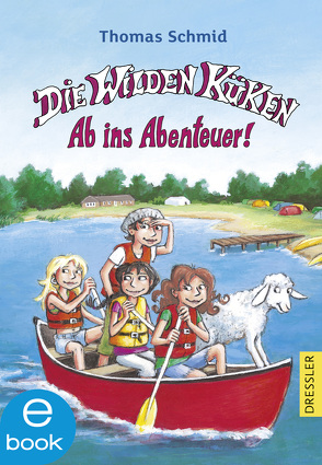 Die Wilden Küken 6. Ab ins Abenteuer! von Schmid,  Thomas, Skibbe,  Edda
