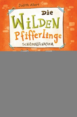 Die wilden Pfifferlinge – Schildkrötenalarm von Allert,  Judith, Opheys,  Caroline