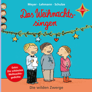 Die wilden Zwerge – Das Weihnachtssingen von Meyer - Lehmann - Schulze