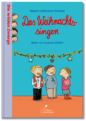 Die wilden Zwerge – Das Weihnachtssingen von Göhlich,  Susanne, Meyer - Lehmann - Schulze