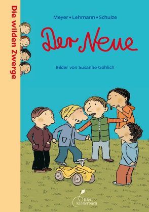 Die wilden Zwerge – Der Neue von Göhlich,  Susanne, Meyer - Lehmann - Schulze