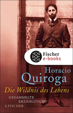 Die Wildnis des Lebens von Ammar,  Angelica, Quiroga,  Horacio