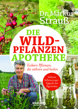 Die Wildpflanzen-Apotheke von Matz,  Birgit, Strauß,  Markus