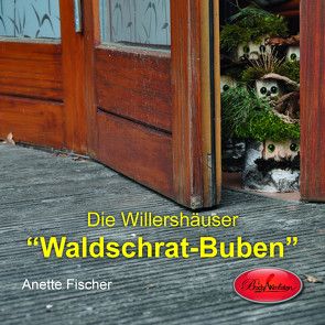 Die Willershäuser „Waldschrat-Buben“ von Fischer,  Anette
