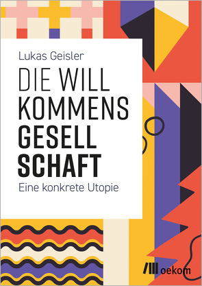 Die Willkommensgesellschaft von Geisler,  Lukas