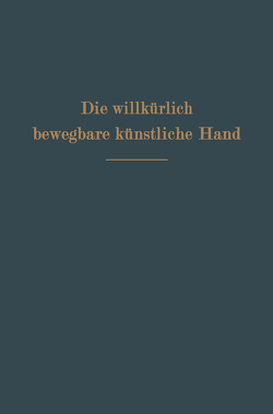 Die willkürlich bewegbare künstliche Hand von Sauerbruch,  Ferdinand