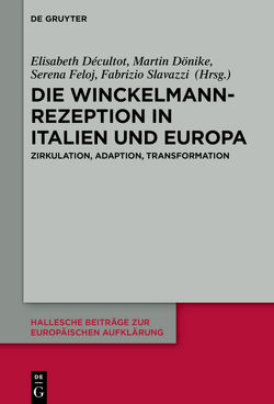 Die Winckelmann-Rezeption in Italien und Europa von Decultot,  Elisabeth, Dönike,  Martin, Feloj,  Serena, Slavazzi,  Fabrizio