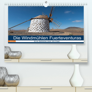 Die Windmühlen Fuerteventuras (Premium, hochwertiger DIN A2 Wandkalender 2022, Kunstdruck in Hochglanz) von Köhn,  André