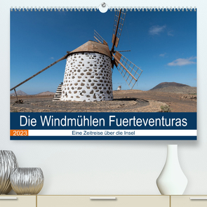 Die Windmühlen Fuerteventuras (Premium, hochwertiger DIN A2 Wandkalender 2023, Kunstdruck in Hochglanz) von Köhn,  André