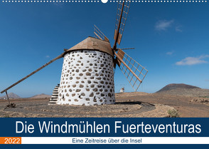 Die Windmühlen Fuerteventuras (Wandkalender 2022 DIN A2 quer) von Köhn,  André