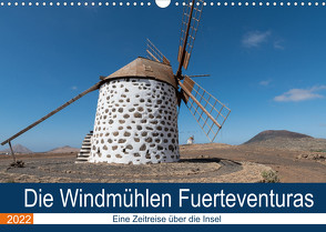 Die Windmühlen Fuerteventuras (Wandkalender 2022 DIN A3 quer) von Köhn,  André