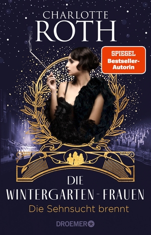 Die Wintergarten-Frauen. Die Sehnsucht brennt von Roth,  Charlotte