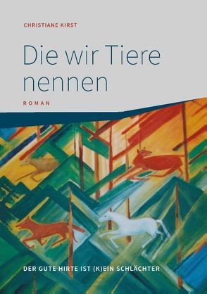 Die wir Tiere nennen von Kirst,  Christiane