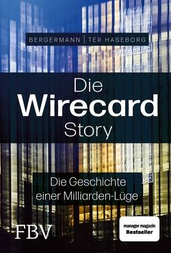 Die Wirecard-Story von Bergermann,  Melanie, Haseborg,  Volker ter