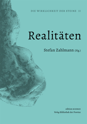 Die Wirklichkeit der Steine / Realitäten von Altmann,  Philipp, Besenbäck,  Raphael, Ferstl,  Paul, Fischer,  Vera, Härter,  Nina, Kö,  Georg, Strobl,  Victoria, Tschiggerl,  Martin, Wallach,  Thomas, Weiland,  Mark, Wevelsiep,  Christian, Zahlmann,  Stefan