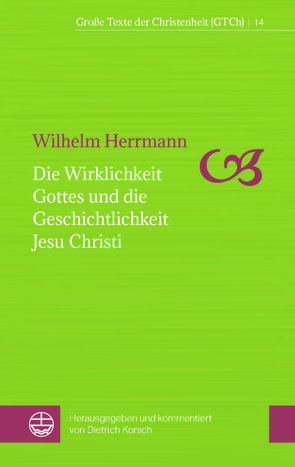 Die Wirklichkeit Gottes und die Geschichtlichkeit Jesu Christi von Herrmann,  Wilhelm, Korsch,  Dietrich