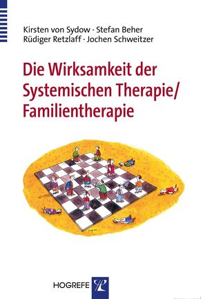 Die Wirksamkeit der Systemischen Therapie /Familientherapie von Beher,  Stefan, Retzlaff,  Rüdiger, Schweitzer,  Jochen, Sydow,  Kirsten von