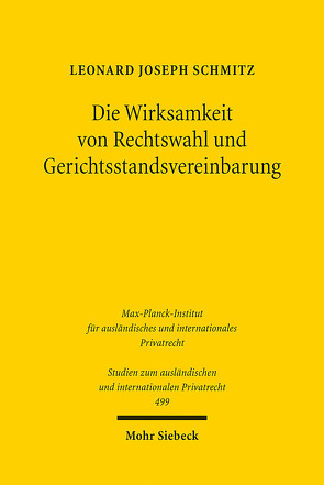 Die Wirksamkeit von Rechtswahl und Gerichtsstandsvereinbarung von Schmitz,  Leonard Joseph