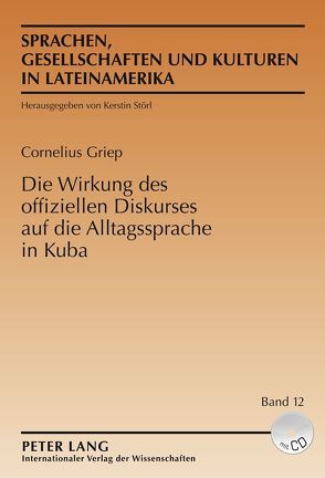 Die Wirkung des offiziellen Diskurses auf die Alltagssprache in Kuba von Griep,  Cornelius