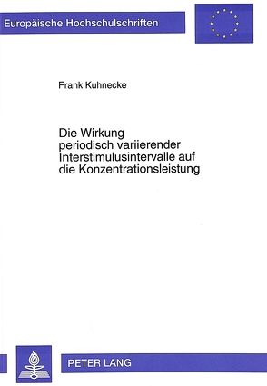 Die Wirkung periodisch variierender Interstimulusintervalle auf die Konzentrationsleistung von Kuhnecke,  Frank