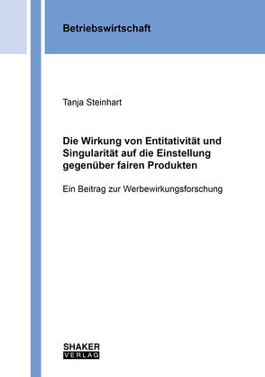 Die Wirkung von Entitativität und Singularität auf die Einstellung gegenüber fairen Produkten von Steinhart,  Tanja