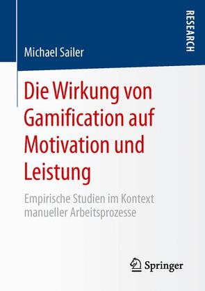 Die Wirkung von Gamification auf Motivation und Leistung von Sailer,  Michael