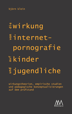 Die Wirkung von Internet-Pornografie auf Kinder und Jugendliche von Klein,  Björn