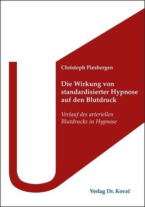 Die Wirkung von standardisierter Hypnose auf den Blutdruck von Piesbergen,  Christoph