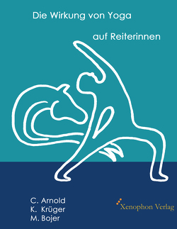 Die Wirkung von Yoga auf Reiterinnen von Arnold,  Christiane, Bojer,  Matthias, Krüger,  Konstanze
