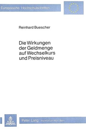 Die Wirkungen der Geldmenge auf Wechselkurs und Preisniveau von Buescher,  Reinhard