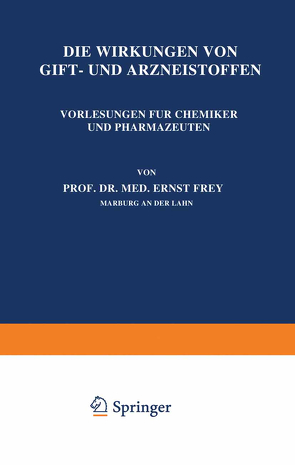 Die Wirkungen von Gift- und Arzneistoffen von Frey,  Ernst