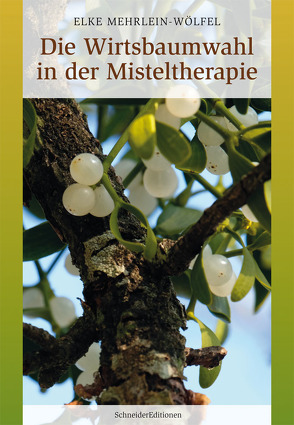 Die Wirtsbaumwahl in der Misteltherapie von Mehrlein-Wölfel,  Elke