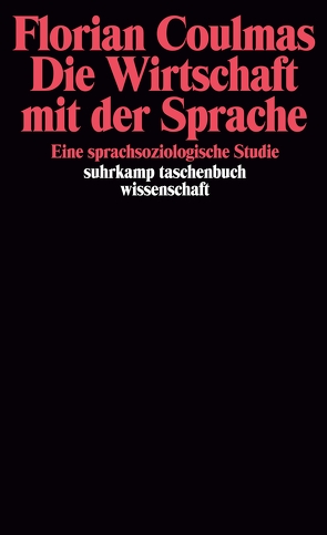 Die Wirtschaft mit der Sprache von Coulmas,  Florian