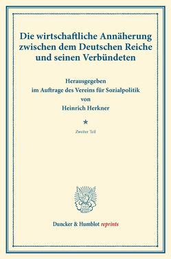 Die wirtschaftliche Annäherung zwischen dem Deutschen Reiche und seinen Verbündeten. von Herkner,  Heinrich