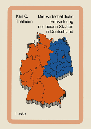 Die wirtschaftliche Entwicklung der beiden Staaten in Deutschland von Thalheim,  Karl C.