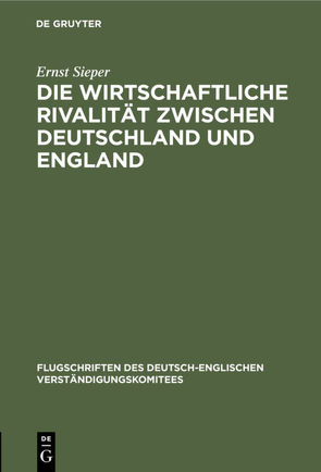 Die wirtschaftliche Rivalität zwischen Deutschland und England von Sieper,  Ernst