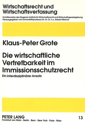 Die wirtschaftliche Vertretbarkeit im Immissionsschutzrecht von Grote,  Klaus-Peter